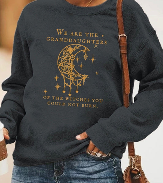 We are the granddaughters of the witches you could not burn crewneck - www.chasethebutterflies.com