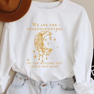 We are the granddaughters of the witches you could not burn crewneck - www.chasethebutterflies.com